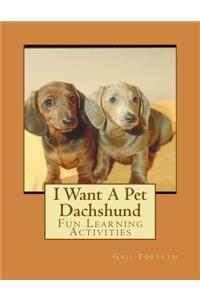 I Want A Pet Dachshund