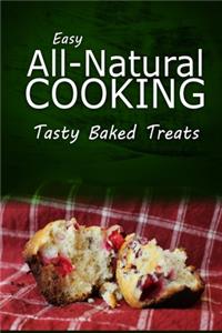 Easy Natural Cooking - Tasty Baked Treats