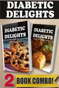 Your Favorite Foods - All Sugar-Free Part 2 and Sugar-Free Recipes for Kids: 2 Book Combo