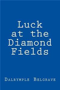 Luck at the Diamond Fields