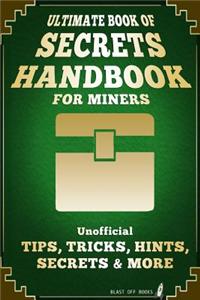 Ultimate Book of Secrets Handbook for Miners