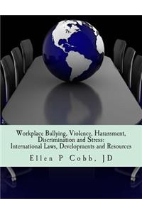 Workplace Bullying, Violence, Harassment, Discrimination and Stress