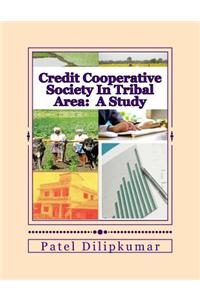 Credit Cooperative Society in Tribal Area: A Study: With Special Reference to Kaprada Taluka's Most Successfully Working Cooperative Society in South