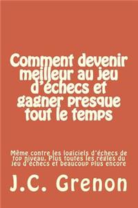 Comment devenir meilleur au jeu d'echecs et gagner presque tout le temps