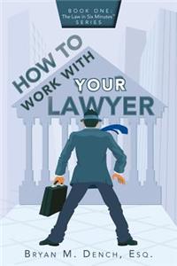 How To Work With Your Lawyer