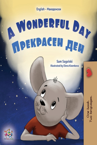 A Wonderful Day (English Macedonian Bilingual Children's Book)