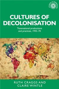 Cultures of Decolonisation