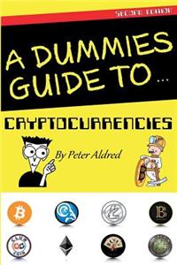 A Dummies Guide to Cryptocurrencies