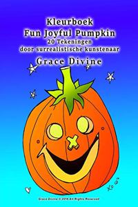 Kleurboek Fun Joyful Pumpkin 20 Tekeningen door surrealistische kunstenaar Grace Divine