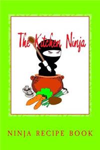 The Kitchen Ninja: Ninja Recipe Book