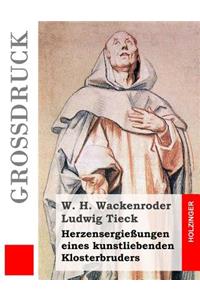 Herzensergießungen eines kunstliebenden Klosterbruders (Großdruck)