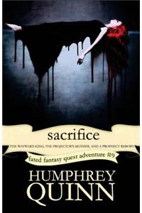 Sacrifice (the Wayward King, the Projector's Mother, and a Prophecy Reborn)