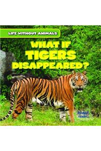 What If Tigers Disappeared?