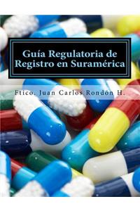 Guia Regulatoria de Registro en Suramérica