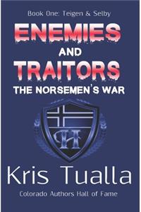 Enemies & Traitors: The Norsemen's War (The Hansen Series): Book One - Teigen & Selby