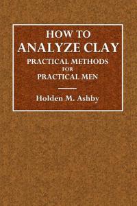 How to Analyze Clay: Practical Methods for Practical Men