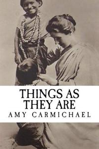 Amy Carmichael: Things as They Are (Revival Press Edition)