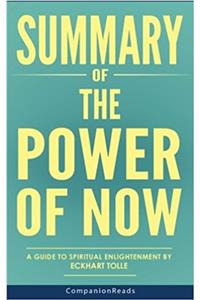 Summary of the Power of Now: A Guide to Spiritual Enlightenment by Eckhart Tolle