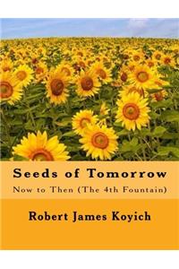 Seeds of Tomorrow: Now to Then: the 4th Fountain (The Fountains of Faith)