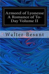 Armorel of Lyonesse A Romance of To-Day Volume II