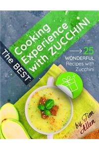 The best cooking experience with zucchini.