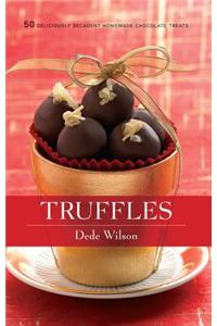Truffles: 50 Deliciously Decadent Homemade Chocolate Treats