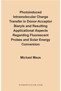 Photoinduced Intramolecular Charge Transfer in Donor-Acceptor Biaryls and Resulting Applicational Aspects Regarding Fluorescent Probes and Solar Energy Conversion