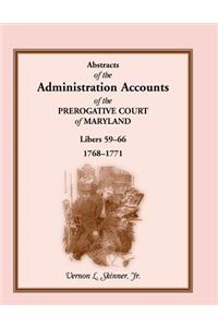 Abstracts of the Administration Accounts of the Prerogative Court of Maryland, 1768-1771, Libers 59-66