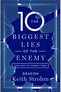 Ten Biggest Lies of the Enemyand How to Combat Them