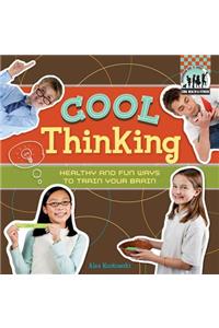 Cool Thinking: Healthy & Fun Ways to Train Your Brain: Healthy & Fun Ways to Train Your Brain