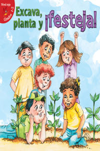 Excava, Planta Y ¡festeja!