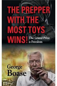 The Prepper with the Most Toys Wins! Prepping - It's Not Just for Doomsday