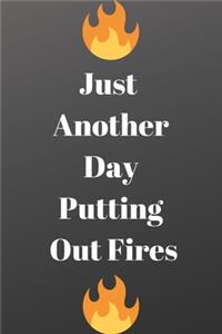 Just Another Day Putting Out Fires