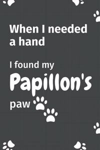 When I needed a hand, I found my Papillon's paw