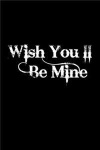 Wish you ll be mine