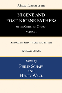A Select Library of the Nicene and Post-Nicene Fathers of the Christian Church, Second Series, Volume 4