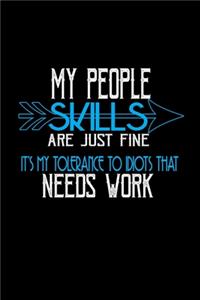 My people skills are just fine. It's my tolerance to needs work