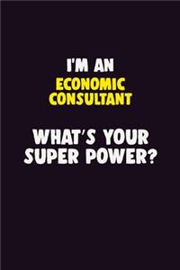 I'M An Economic Consultant, What's Your Super Power?