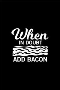 When in doubt add bacon Kitchen Pun Notebook [Lined] [6x9] [110 pages]