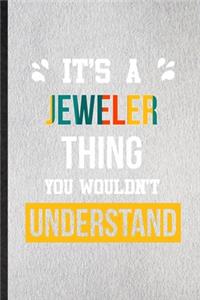 It's a Jeweler Thing You Wouldn't Understand