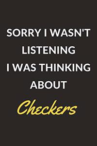 Sorry I Wasn't Listening I Was Thinking About Checkers