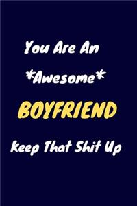 You are an awesome Boyfriend keep that shit up