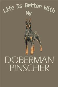 Life Is Better With My Doberman Pinscher