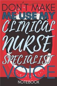 Don't Make Me Use My Clinical Nurse Specialist Voice