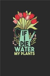 If I Die Water My Plants