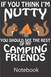 If You Think I'm Nutty You Should See The Rest of My Camping Friends
