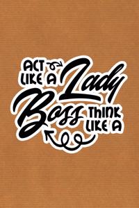 Act Like A Lady Think Like A Boss