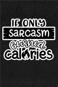 If Only Sarcasm Burned Calories