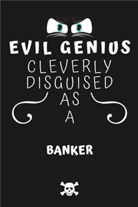 Evil Genius Cleverly Disguised As A Banker