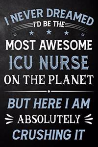 I Never Dreamed I'd Be The Most Awesome ICU Nurse On The Planet But Here I Am Absolutely Crushing It